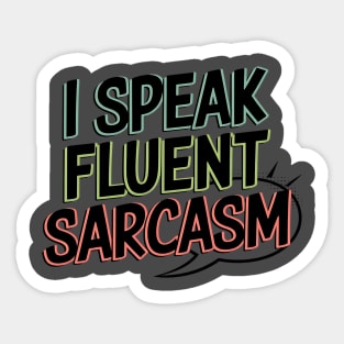 I Speak Fluent Sarcasm - Funny Witty Humor Tee Sticker